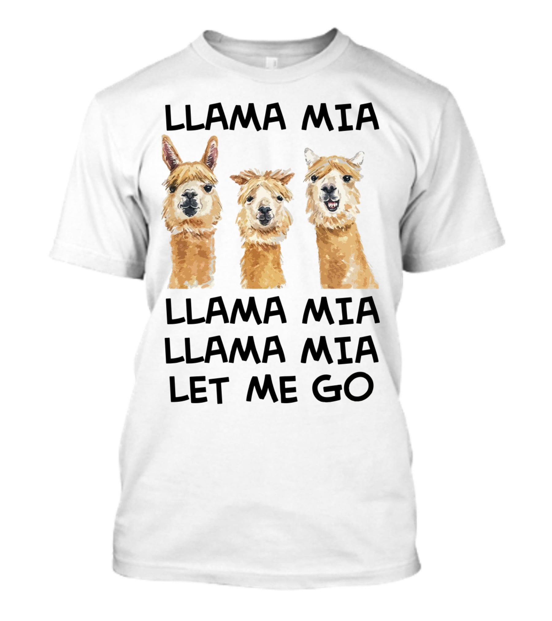 Llama Mia Llama Mia Let ME Go With Three Llamas T-Shirt