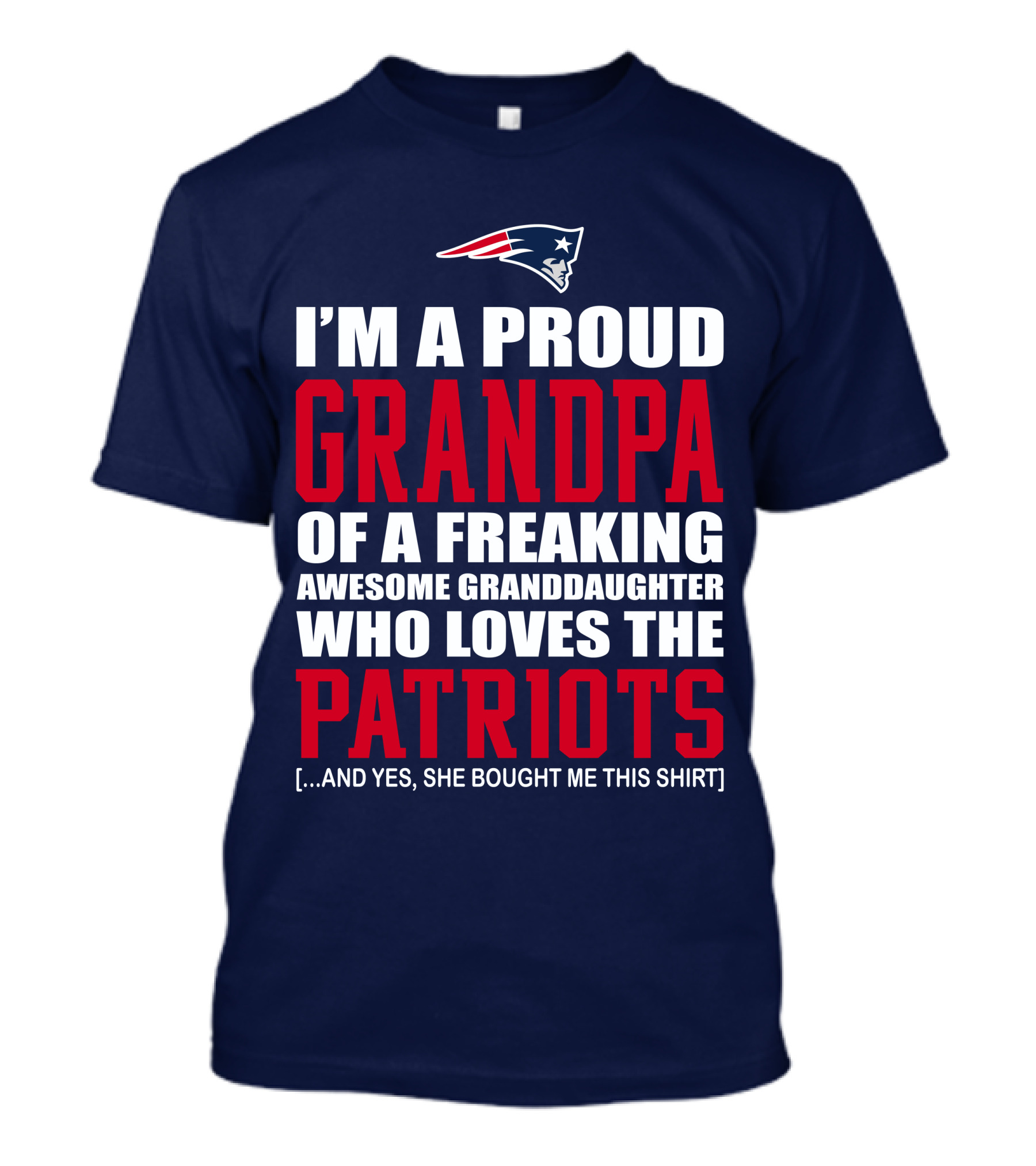 I'm A Proud Grandpa Of A Freaking Awesome Granddaughter Who Loves The Patriots T-Shirt