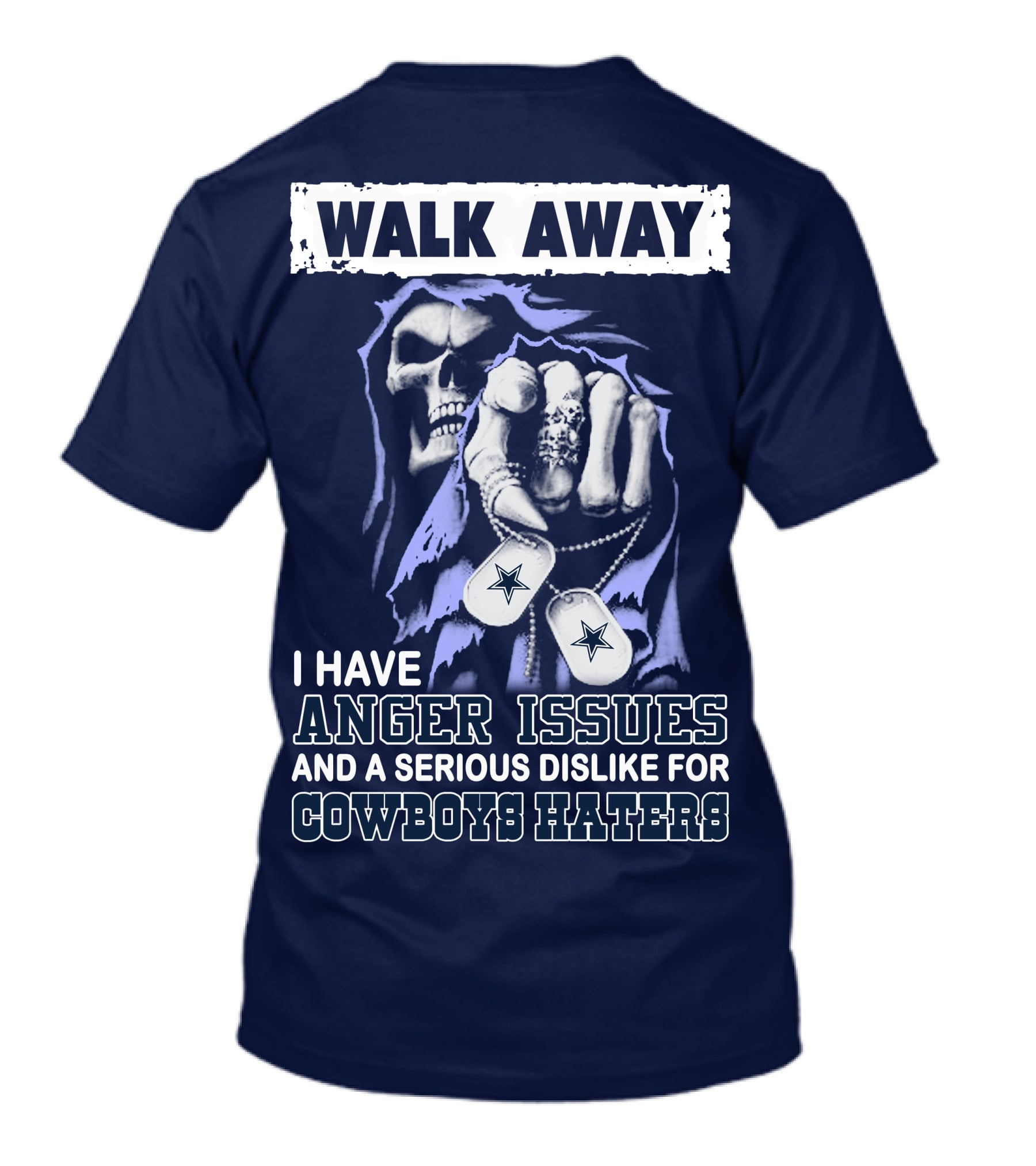 Walk Away I Have Anger Issues And A Serious Dislike For Cowboys Haters T-Shirt