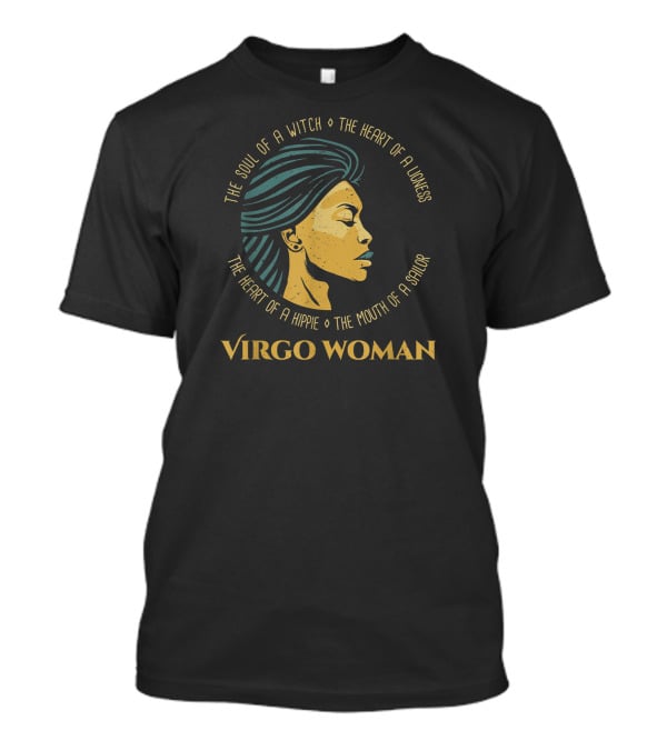 Virgo Woman The Soul Of A Witch Heart Of A Lioness Hippie Mouth Of A Sailor T-Shirt