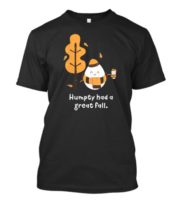 Women Humpty Had A Great Fall Funny Autumn Joke Humpty Dumpty Coffee Leaves Tree T-Shirt