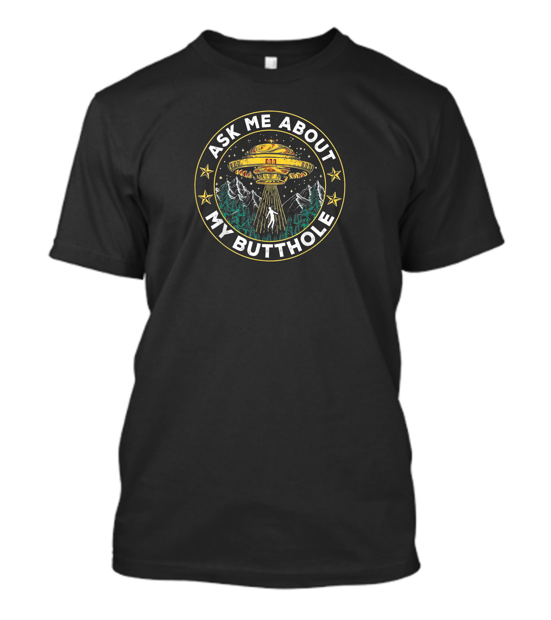 Ask Me About My Butthole Funny UFO Alien Abduction Vintage Best Stars Forest Mountains T-Shirt