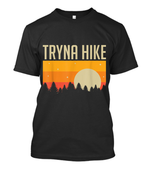 Tryna Hike Sunset Silhouette Funny Outdoors Forest Scene T-Shirt