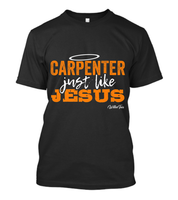 Carpenter Just Like Jesus Halo WitteeTees T-Shirt