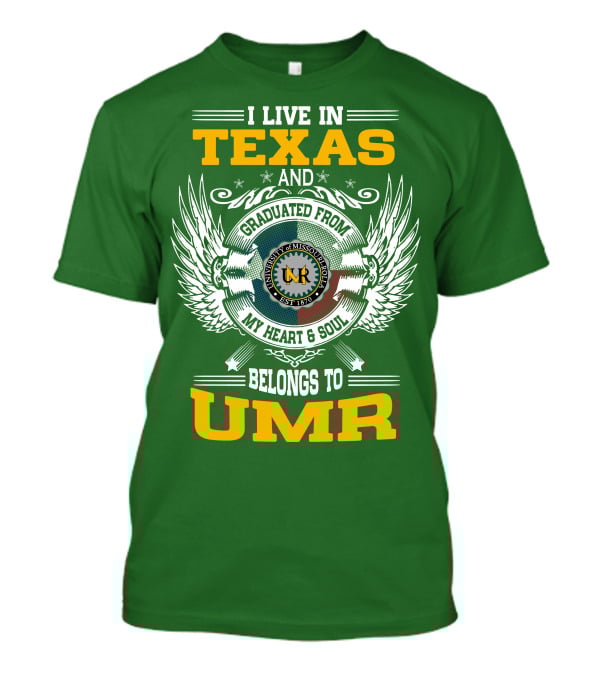 I Live In Texas And Graduated From University Of Missouri-Rolla My Heart And Soul Belongs To UMR T-Shirt