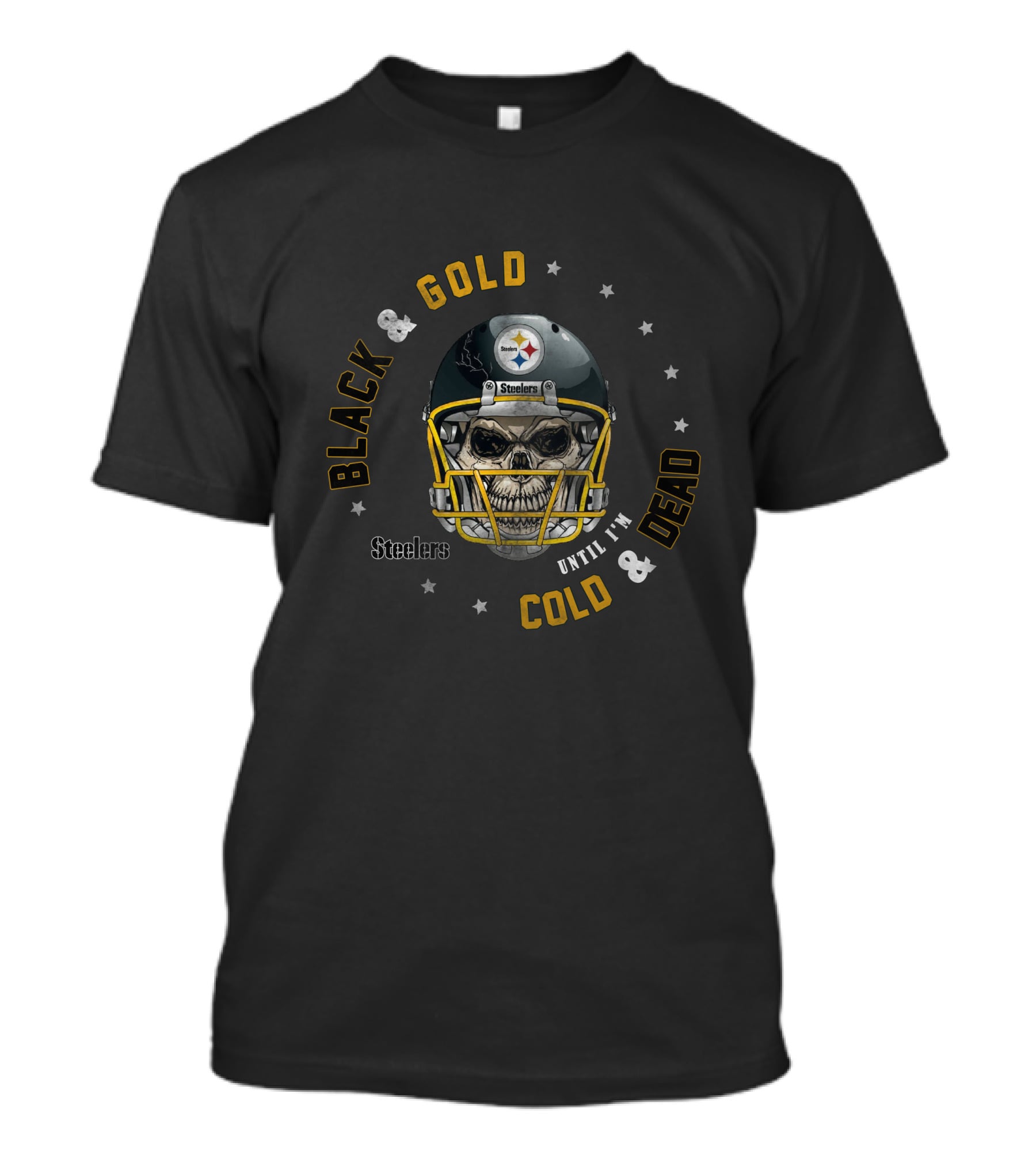 Steelers Black And Gold Until I'm Cold And Dead T-Shirt