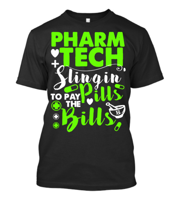 Pharm Tech Slingin Pills To Pay The Bills T-Shirt