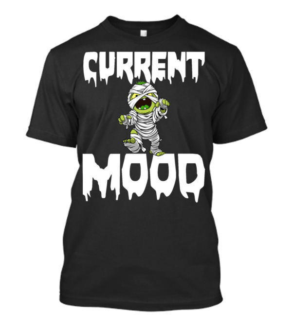 Current Mood Mummy Funny Halloween Horror T-Shirt