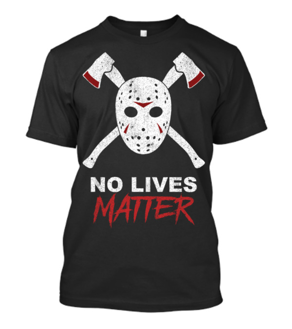 No Lives Matter Hockey Mask Crossed Axes Halloween T-Shirt