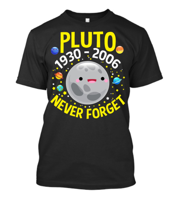 Pluto 1930-2006 Never Forget Planet Space Cute Faces T-Shirt