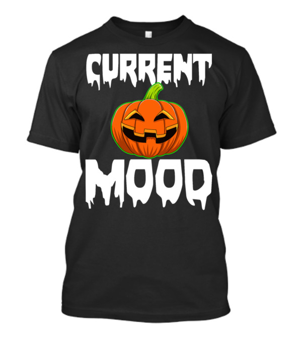 Current Mood Pumpkin Funny Halloween Horror T-Shirt