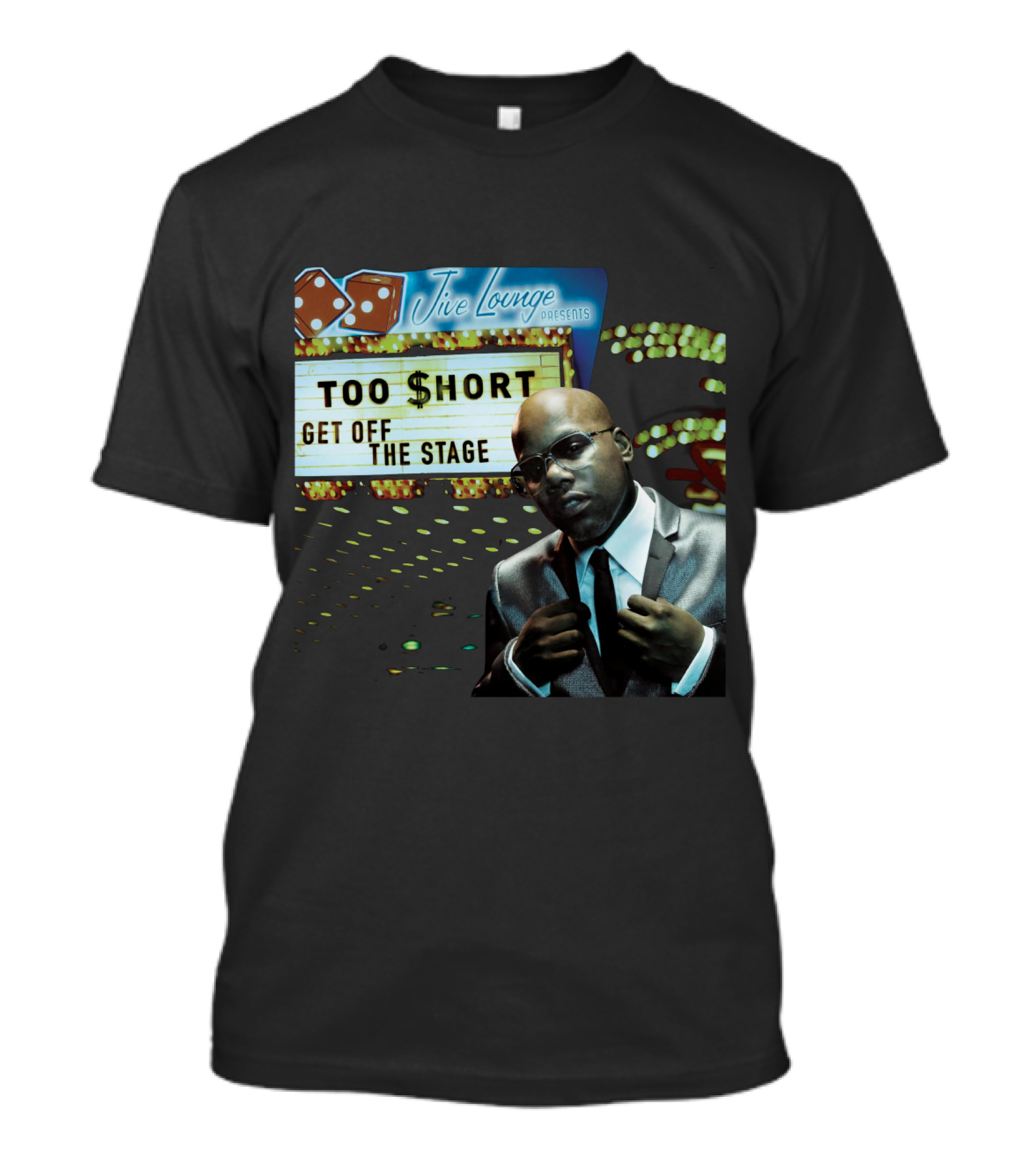 Jive Lounge Presents Too $Hort Get Off The Stage T-Shirt
