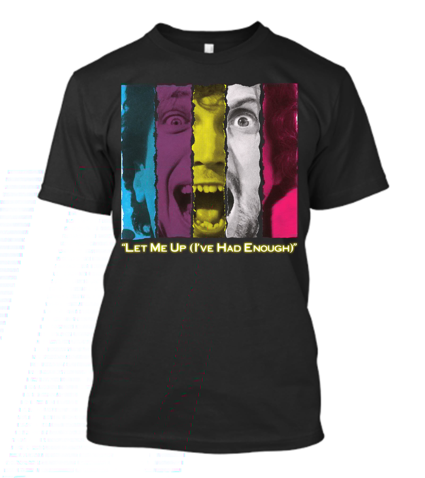 Let Me Up (I've Had Enough) Colorful Striped Expression T-Shirt