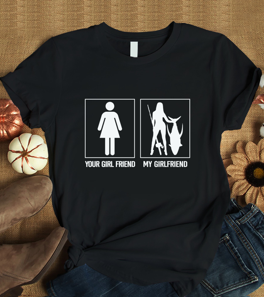 Fishing – Your Girlfriend My Girlfriend Limited Fishing Sweater Up To 5Xl T-Shirt