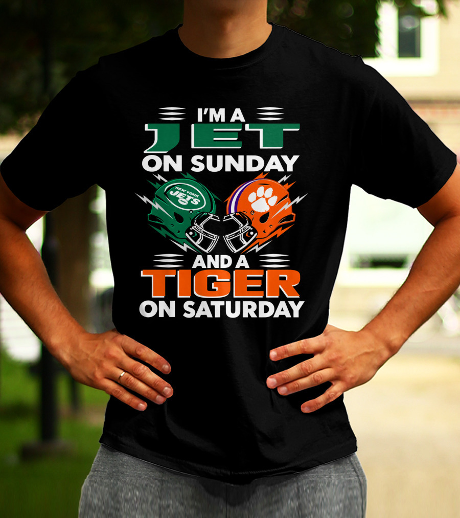 I'm A Jet On Sunday And A Tiger On Saturday New York Jets Football Clemson Tigers T-Shirt