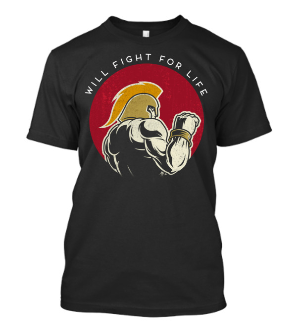 Will Fight For Life Gladiator Helmet Warrior Victory T-Shirt