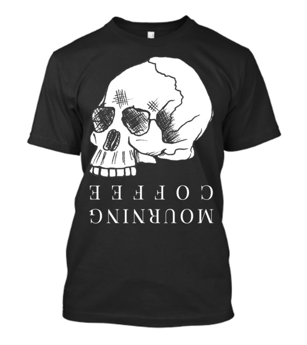 Mourning Coffee Upside-Down Skull T-Shirt