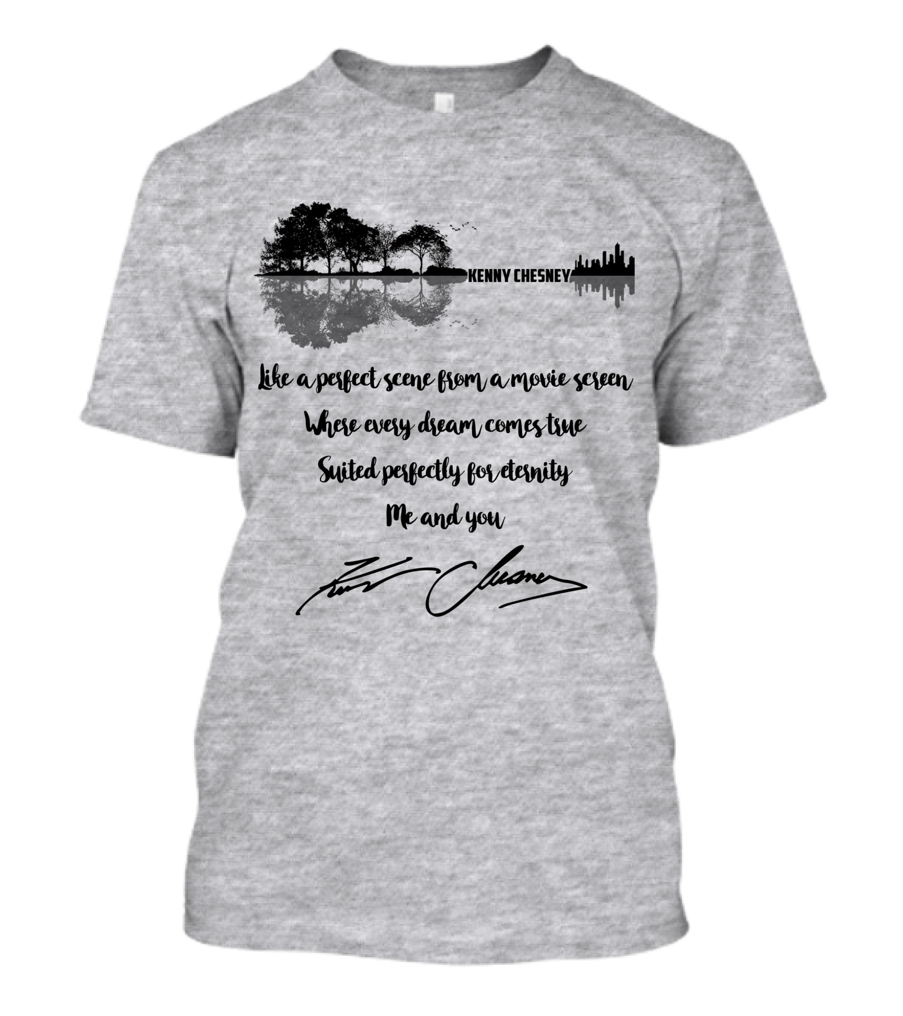 Kenny Chesney Perfect Scene Movie Screen Dream Eternity Me And You T-Shirt