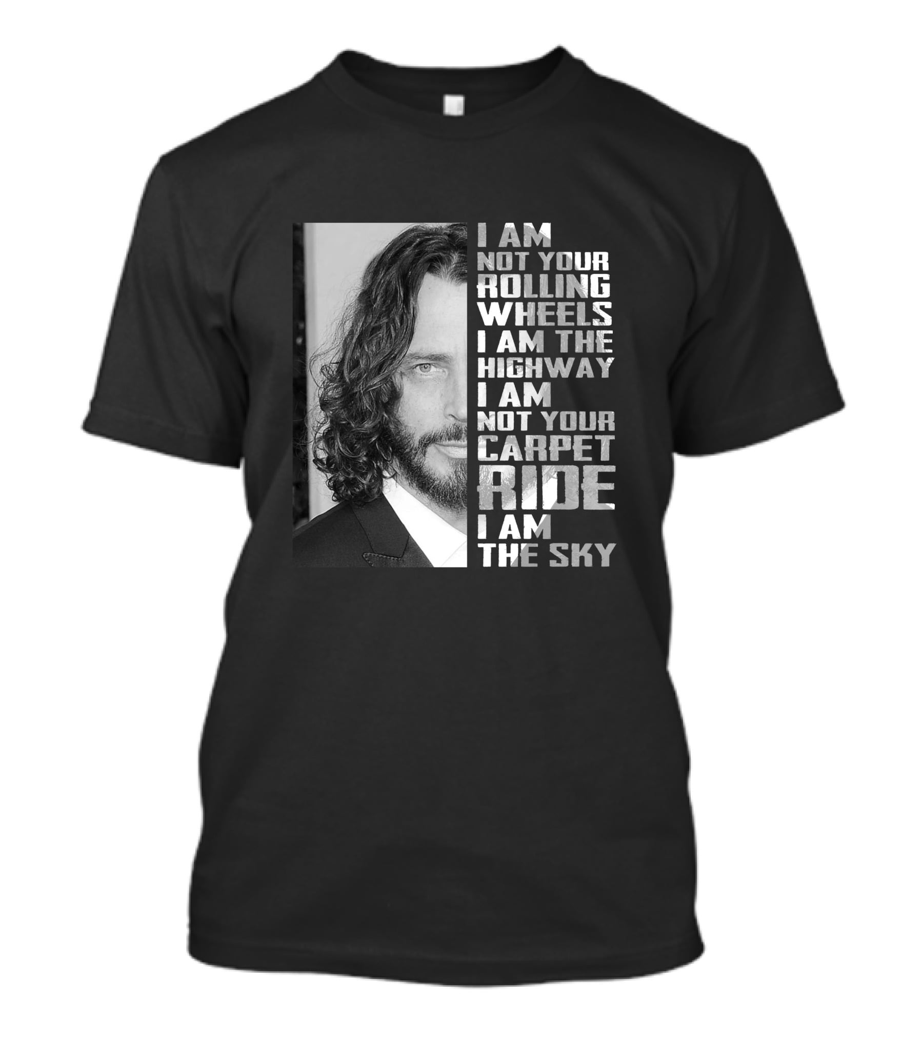 I Am Not Your Rolling Wheels I Am The Highway I Am Not Your Carpet Ride I Am The Sky T-Shirt