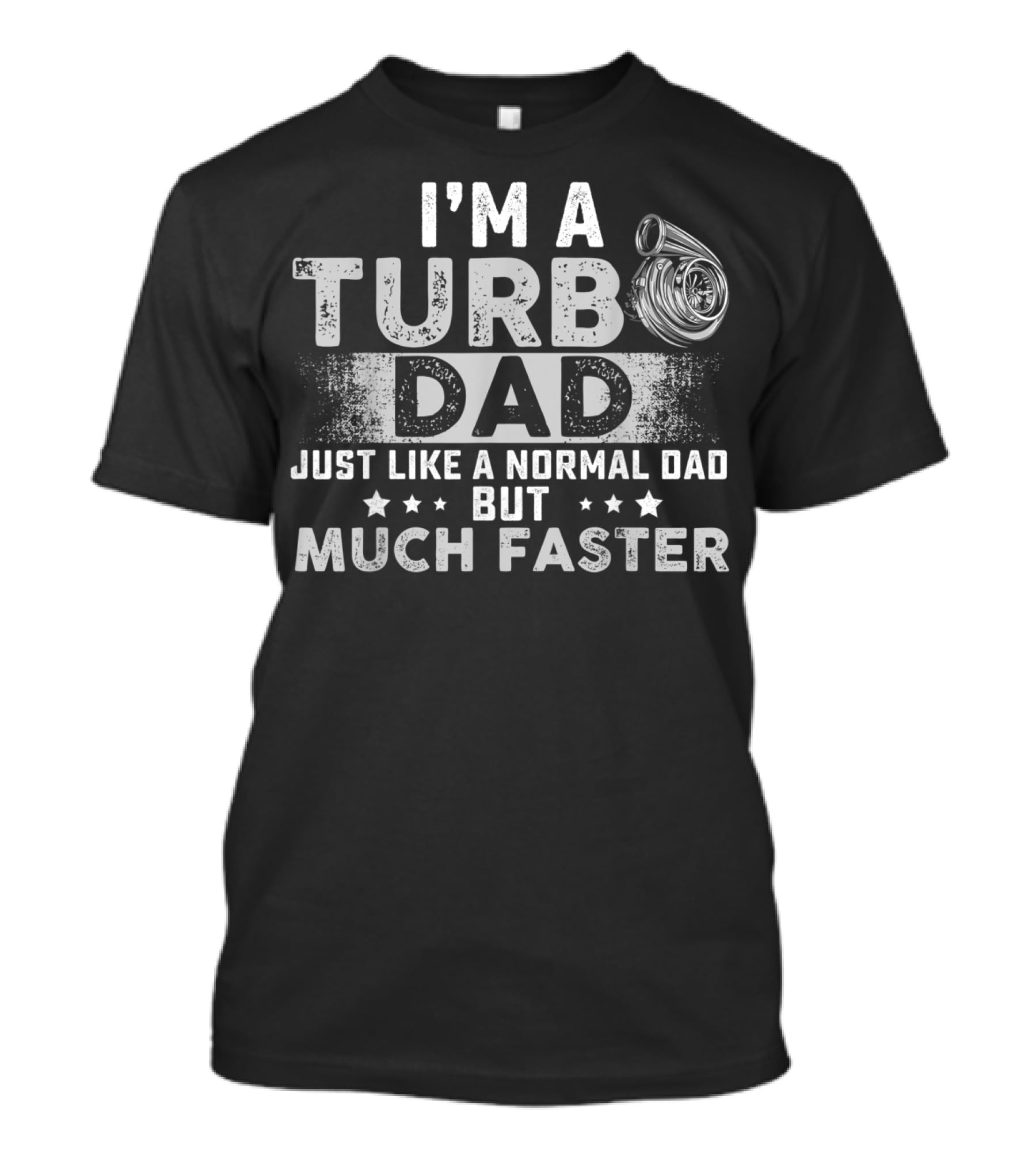 I'm A Turbo Dad Just Like A Normal Dad But Much Faster T-Shirt
