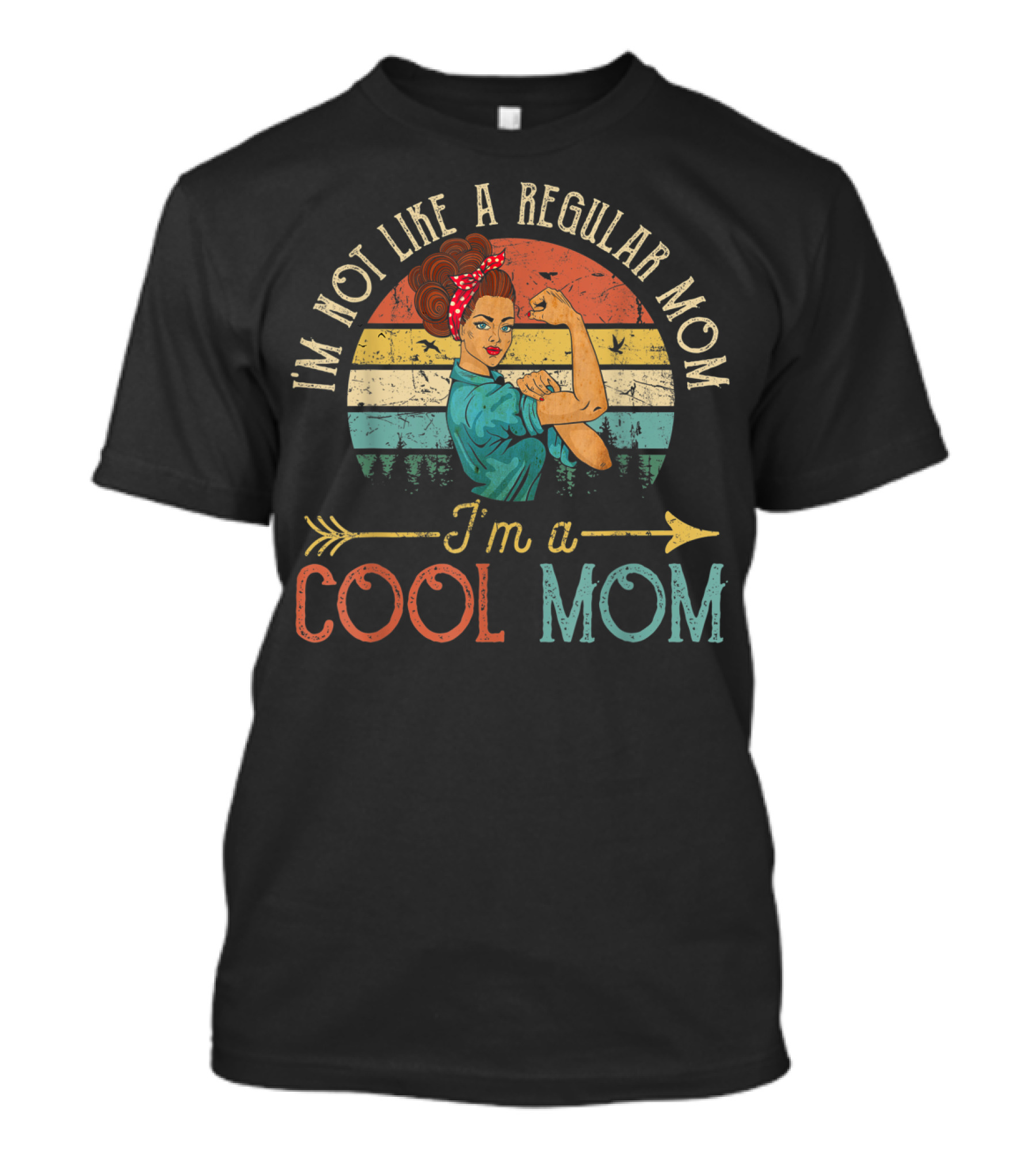 I'm Not Like A Regular Mom I'm A Cool Mom Retro Rosie The Riveter T-Shirt
