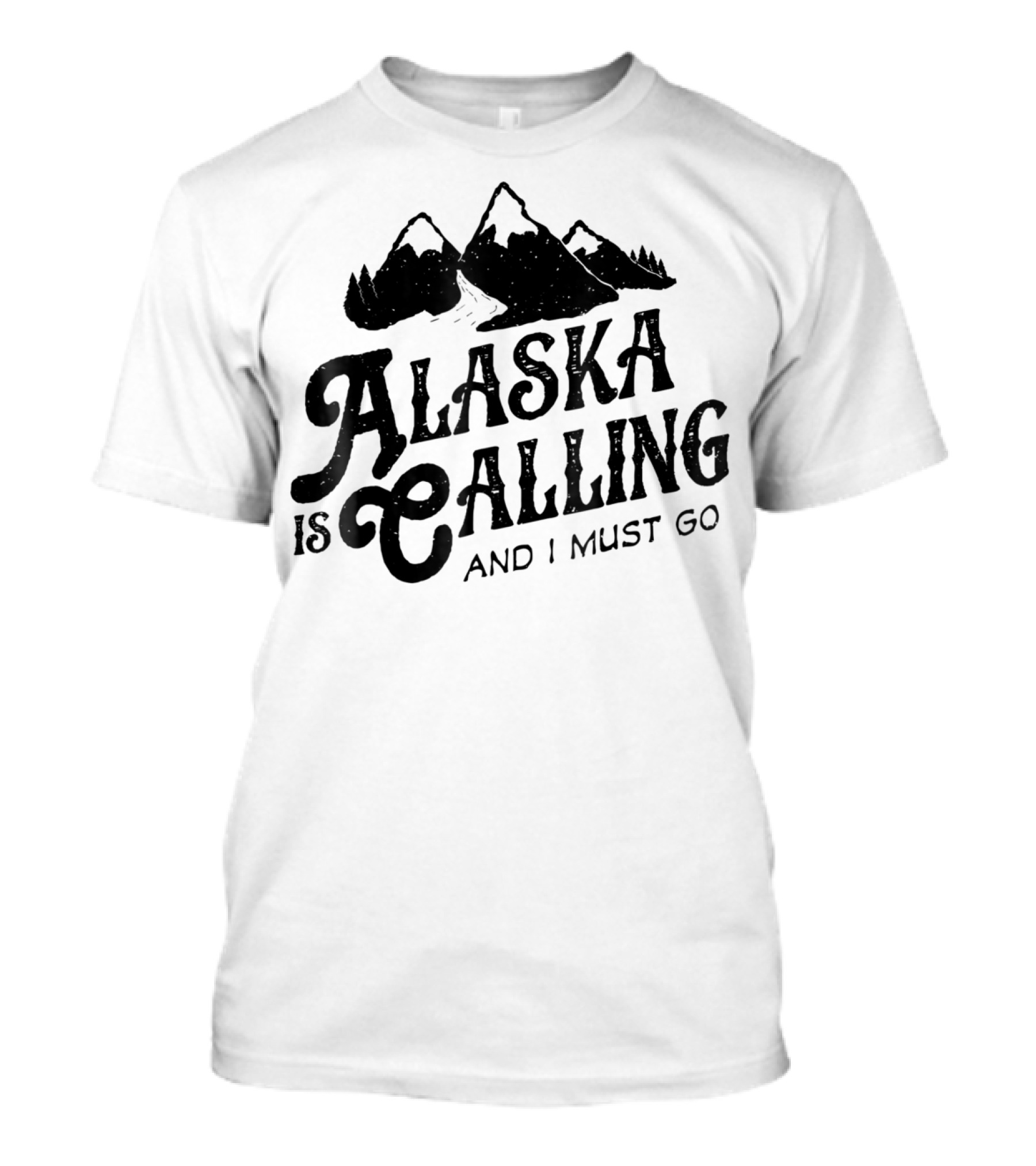 ALASKA Is Calling And I Must Go Mountains T-Shirt