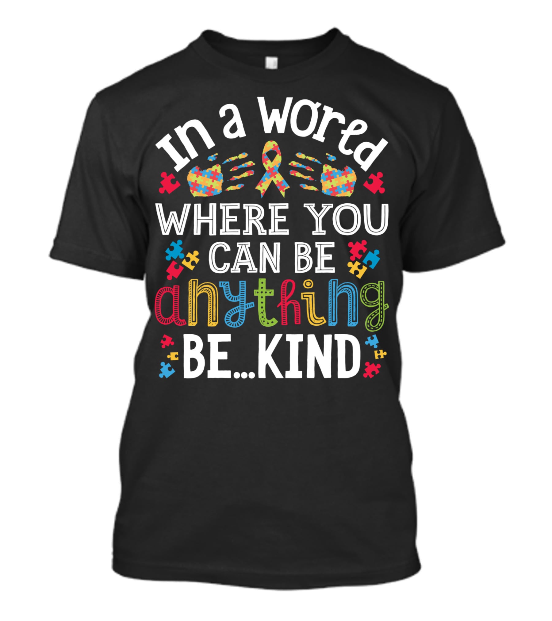 In A World Where You Can Be Anything Be Kind Autism Puzzle Ribbon Hands T-Shirt