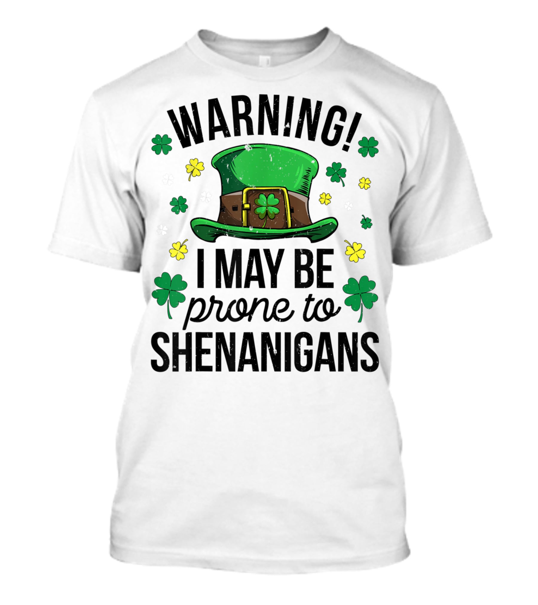 Warning I May Be Prone To Shenanigans Irish Clover Leprechaun Hat T-Shirt