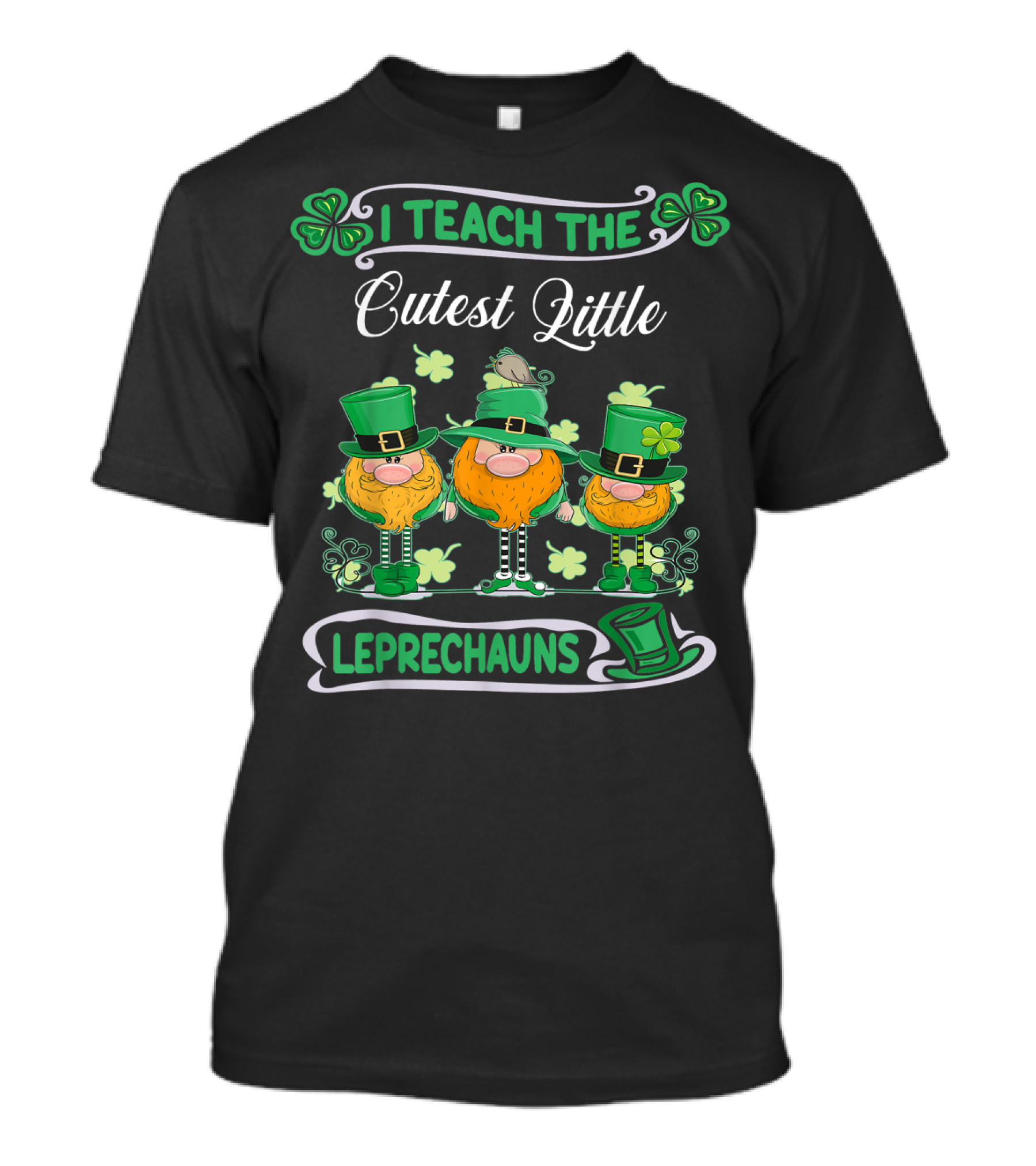 I Teach The Cutest Little Leprechauns St Patricks Day Teacher T-Shirt