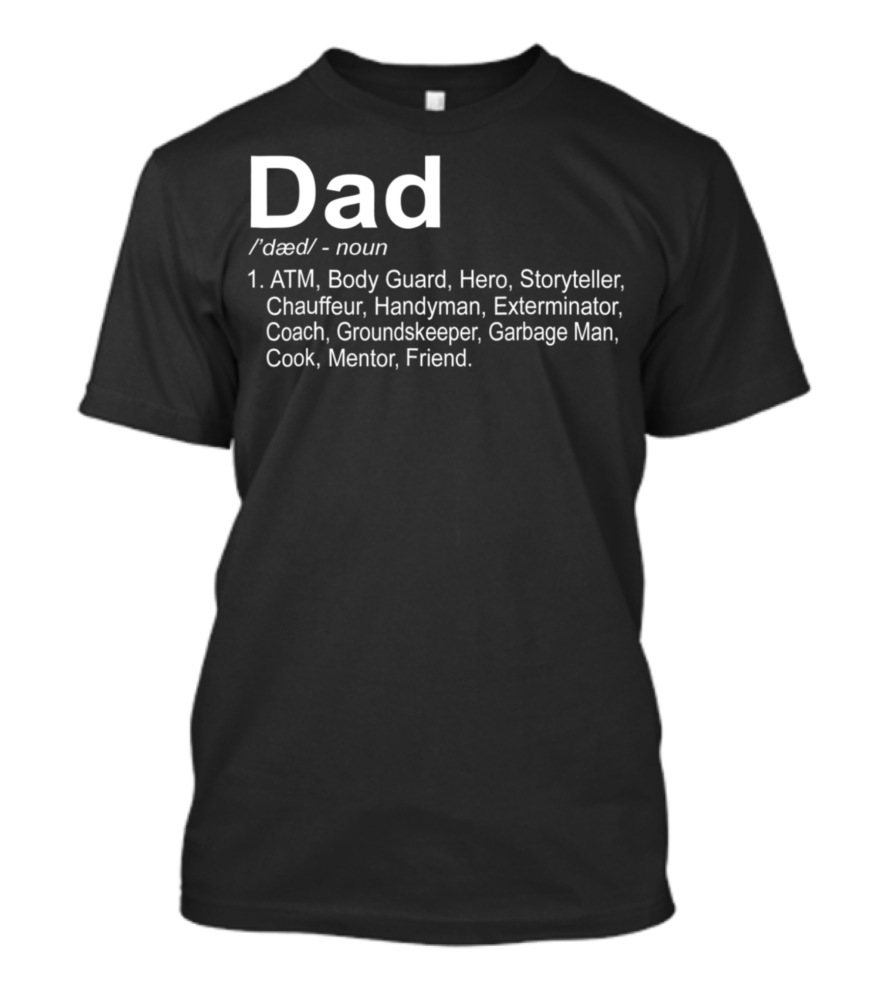 Dad Funny Definition For 96 ATM Body Guard Hero Storyteller Chauffeur Handyman Exterminator Coach Groundskeeper Garbage Man Cook Mentor Friend T-Shirt