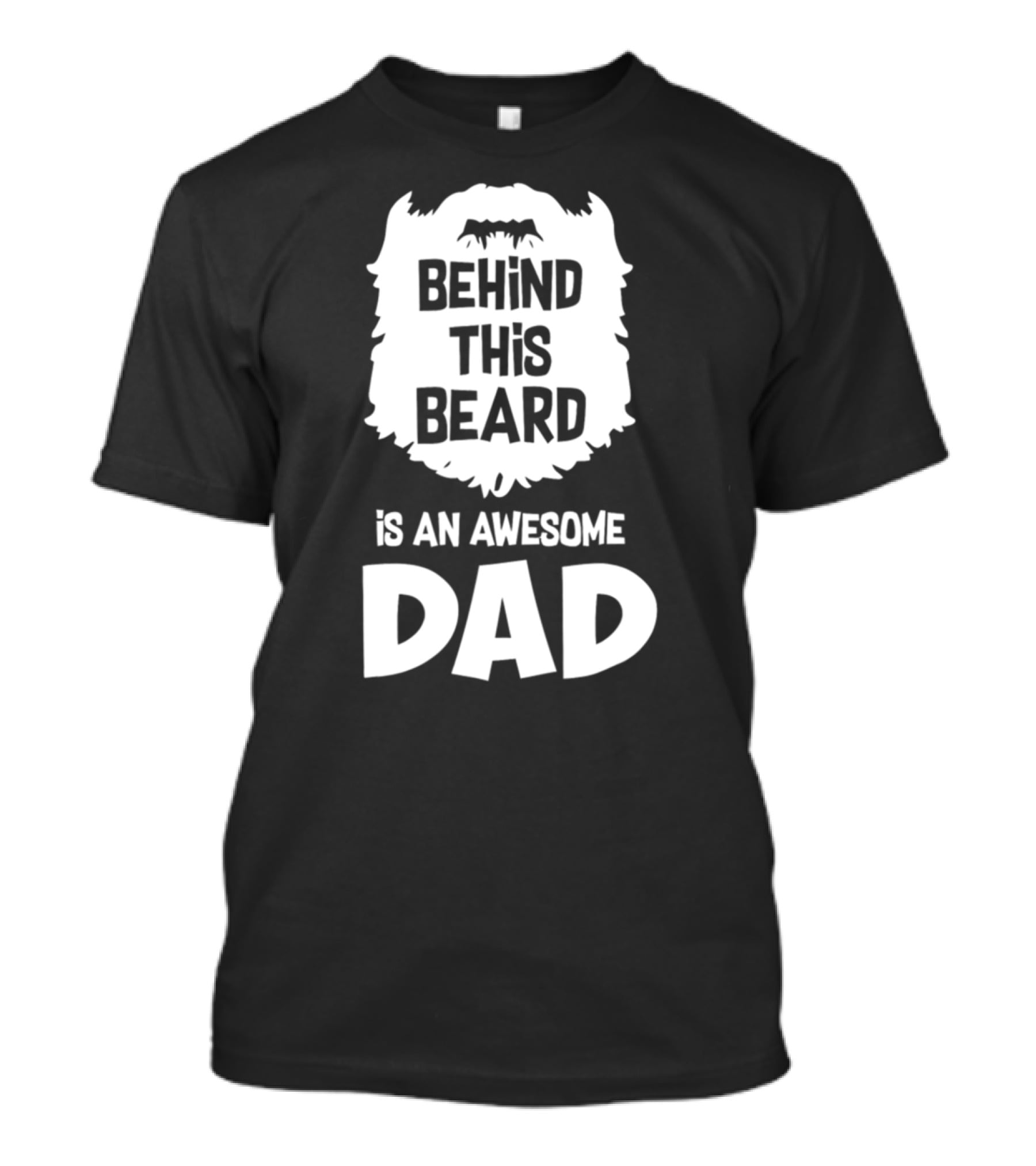 Behind This Beard Is An Awesome Dad Mens Funny Ideas For Father27 T-Shirt