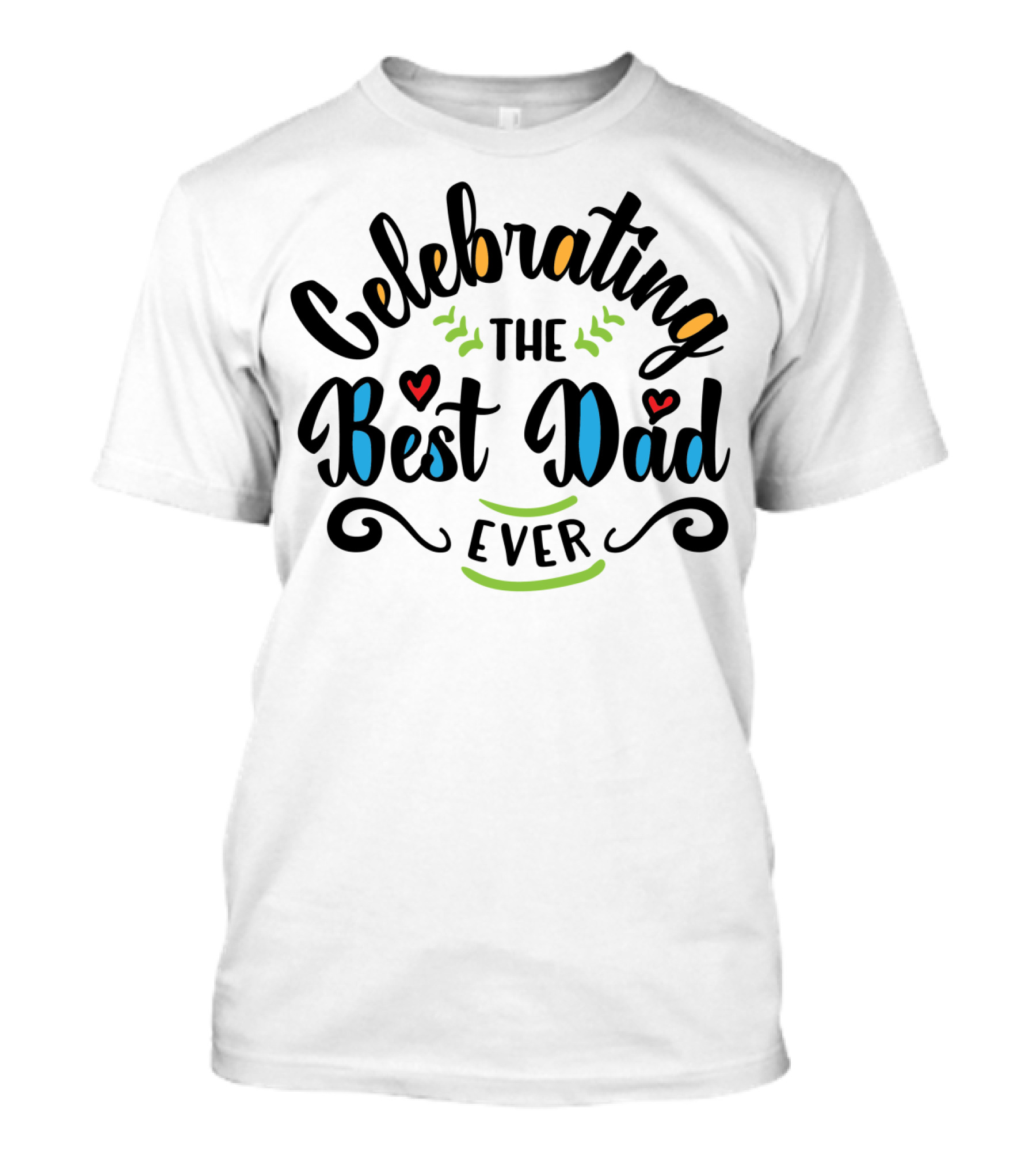 Celebrating The Best Dad Ever Idea18 T-Shirt