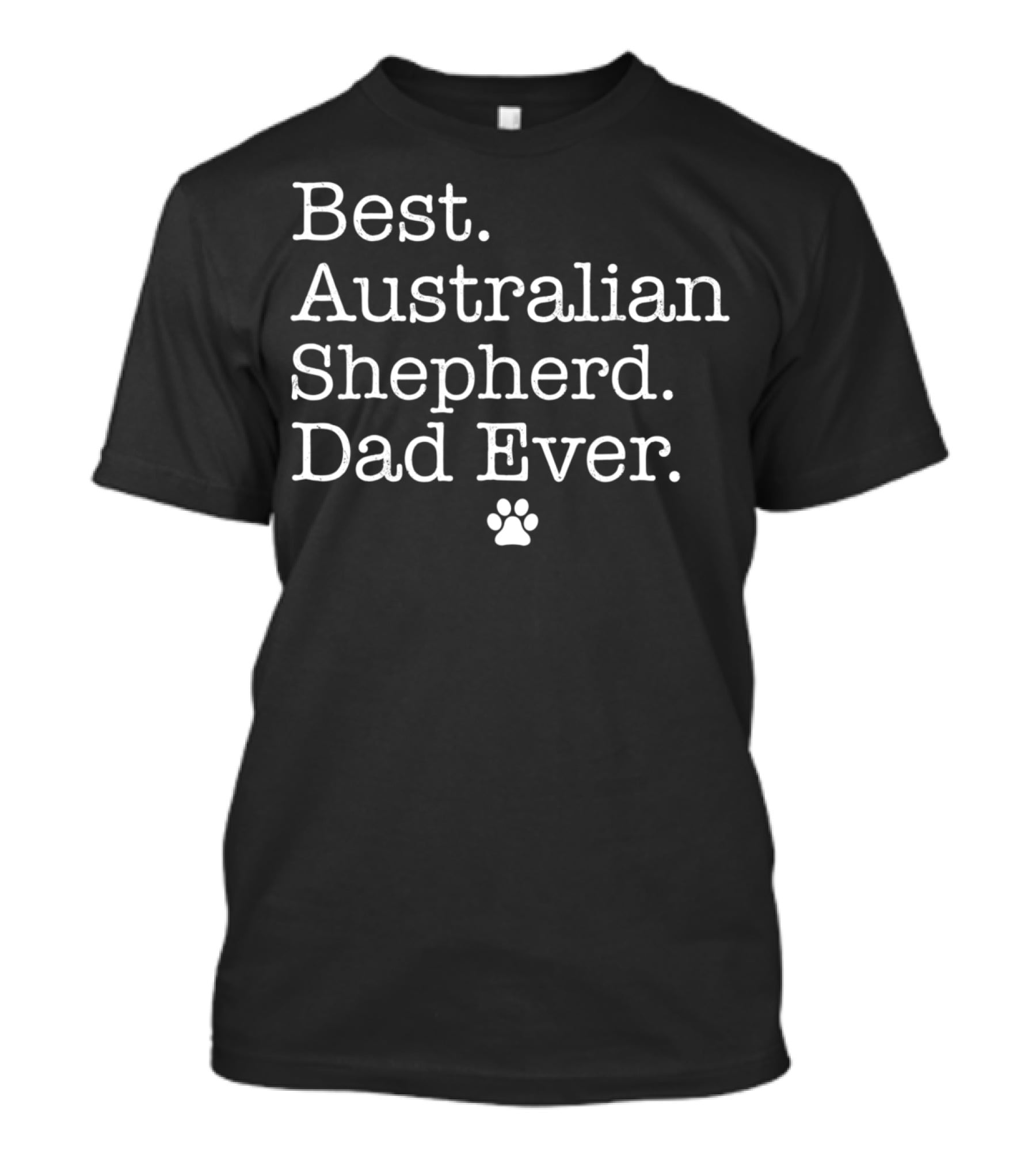 Best Australian Shepherd Dad Ever With Paw Prints T-Shirt