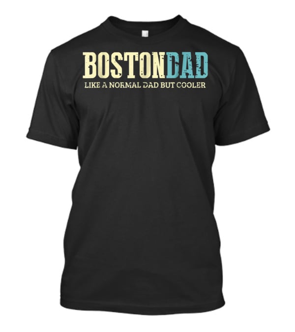 Boston Dad Like Normal Dad But Cooler Dogs Lover T-Shirt