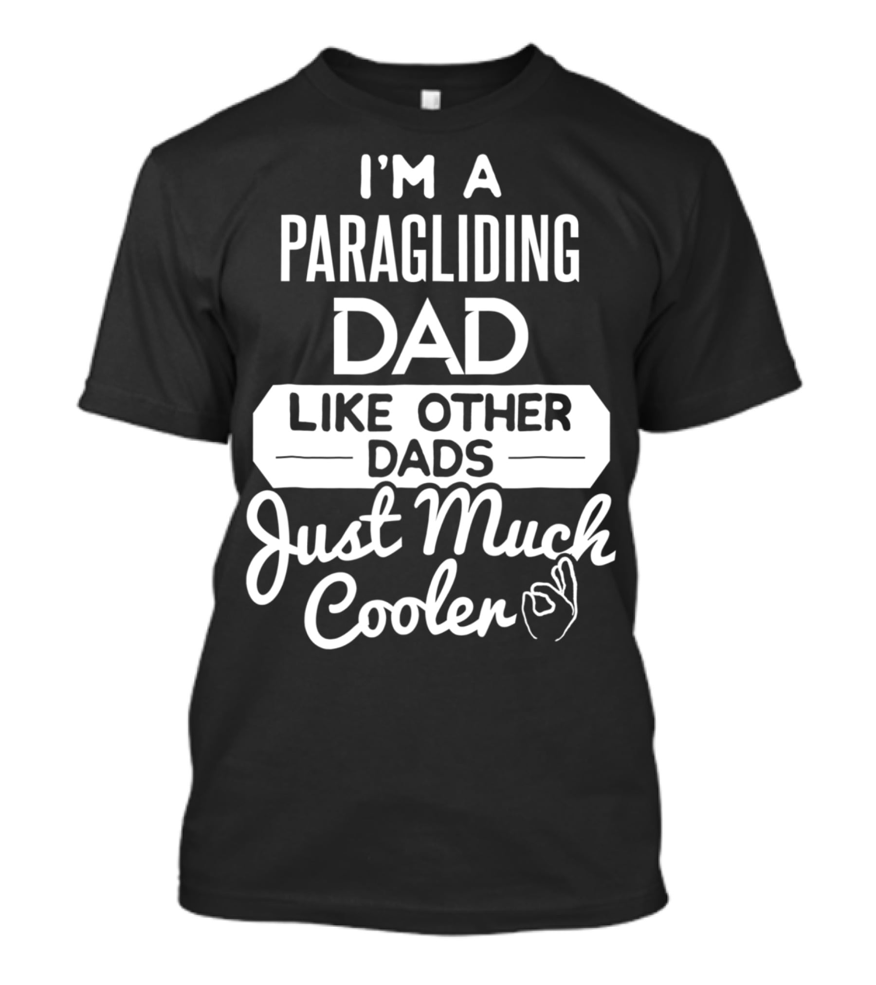 I'm A Paragliding Dad Like Other Dads Just Much Cooler T-Shirt