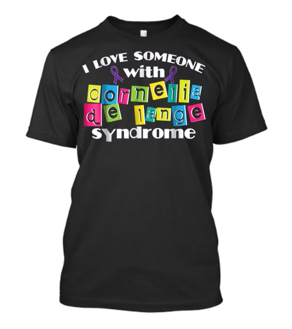 I Love Someone With Cornelia De Lange Syndrome T-Shirt