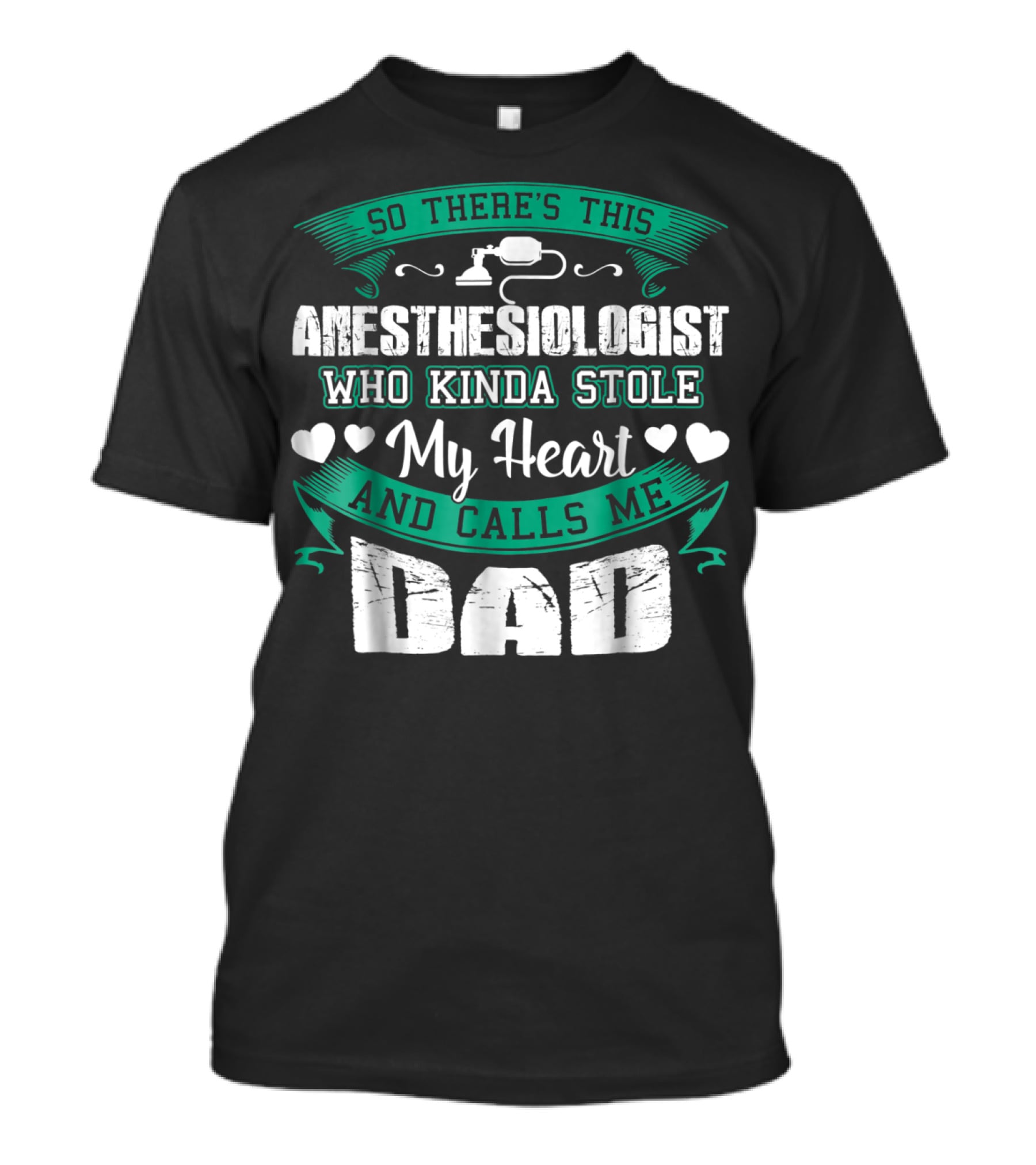 So There's This Anesthesiologist Who Kinda Stole My Heart And Calls Me Dad T-Shirt