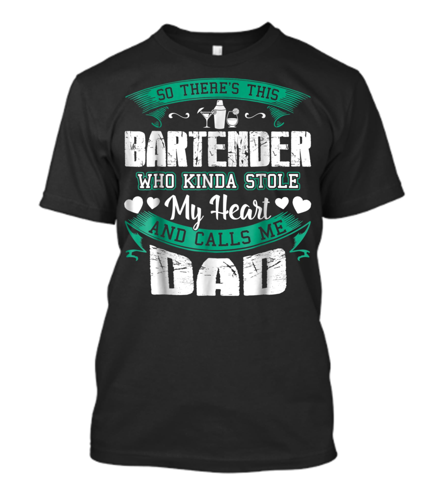 So There's This Bartender Who Kinda Stole My Heart And Calls Me Dad T-Shirt