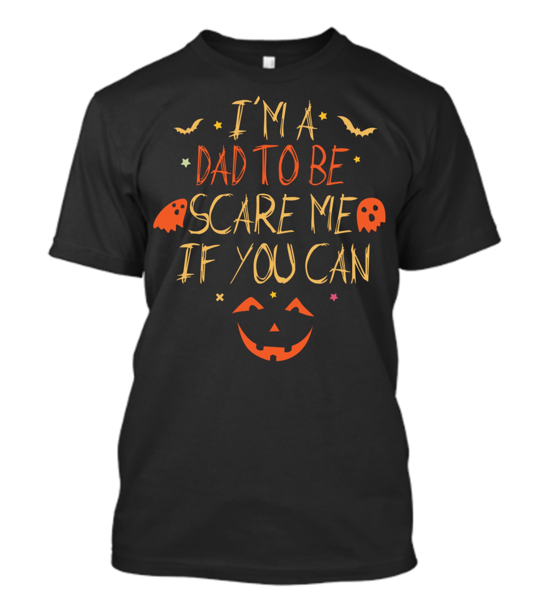 I'm A Dad To Be Scare Me If You Can Halloween Pumpkin Ghosts Bats T-Shirt