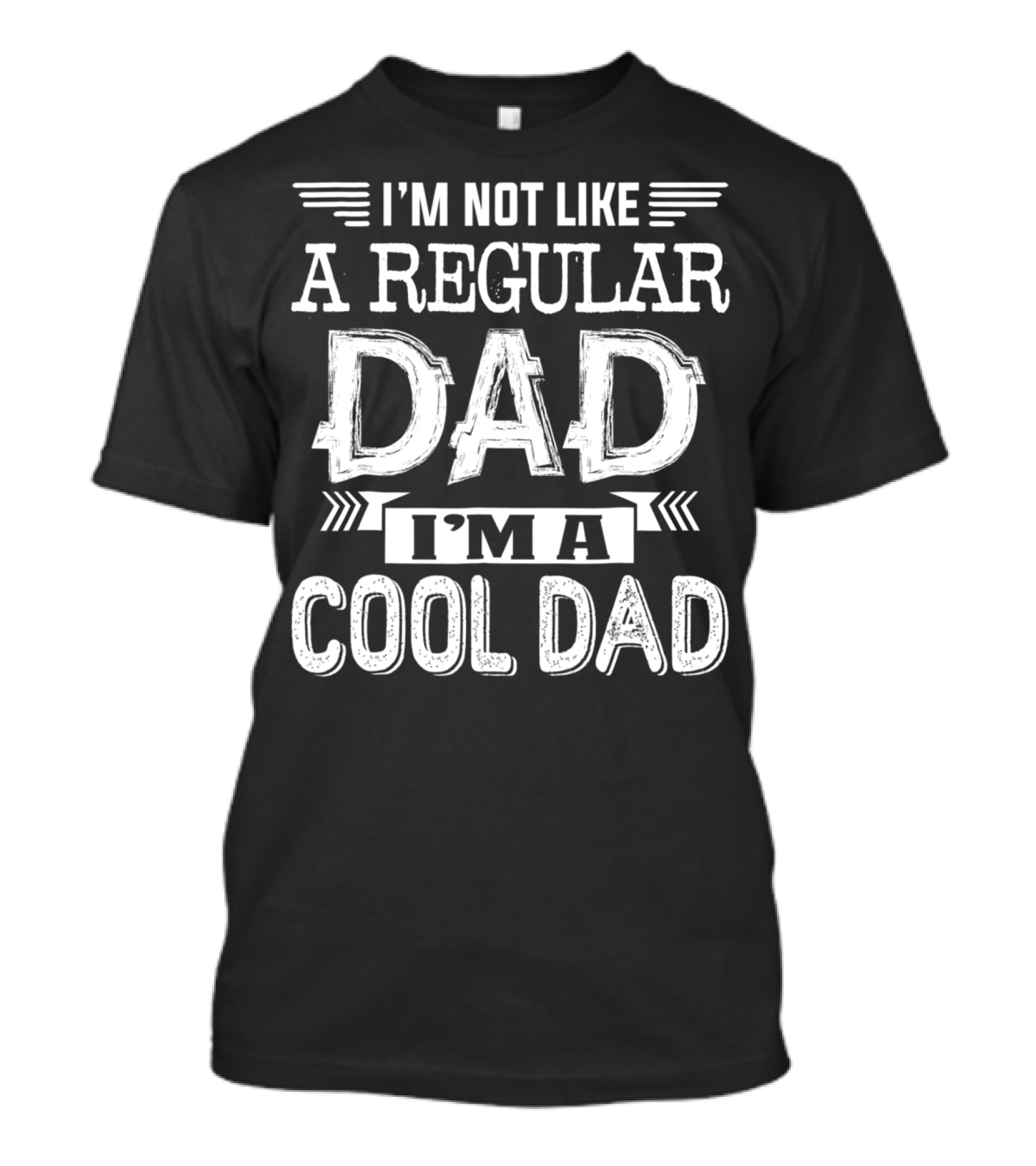 I'm Not Like A Regular Dad I'm A Cool Dad T-Shirt