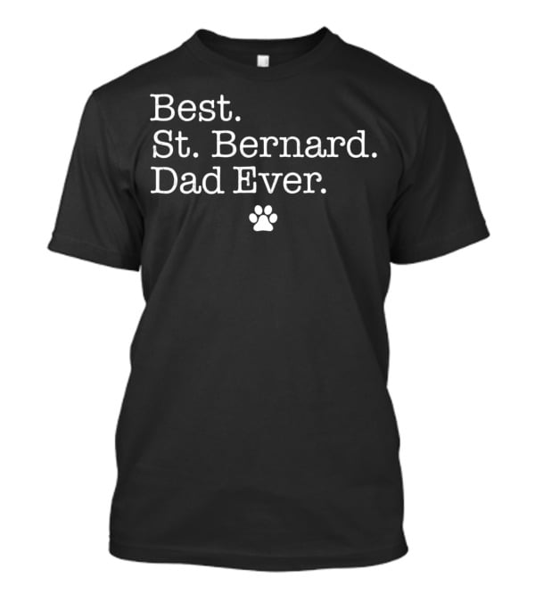 Best St Bernard Dad Ever Paw Print For Dog Dad Tee91 T-Shirt