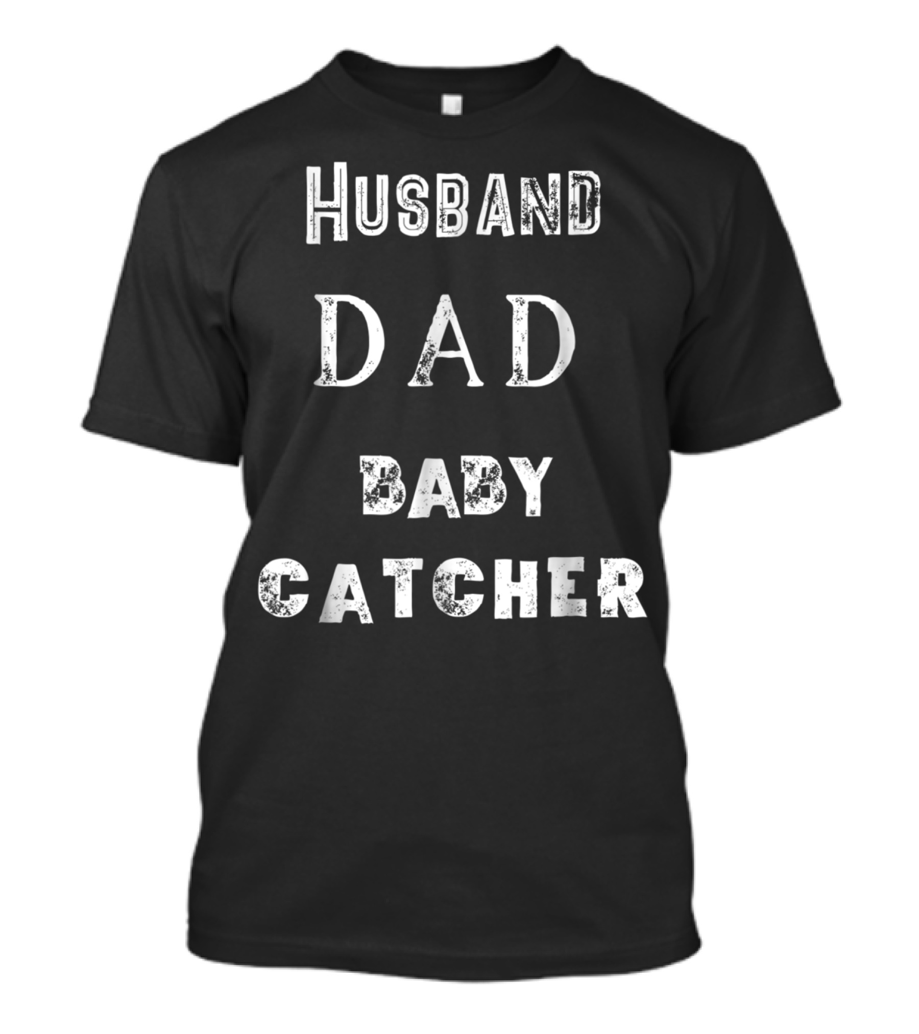 Husband Dad Baby Catcher T-Shirt