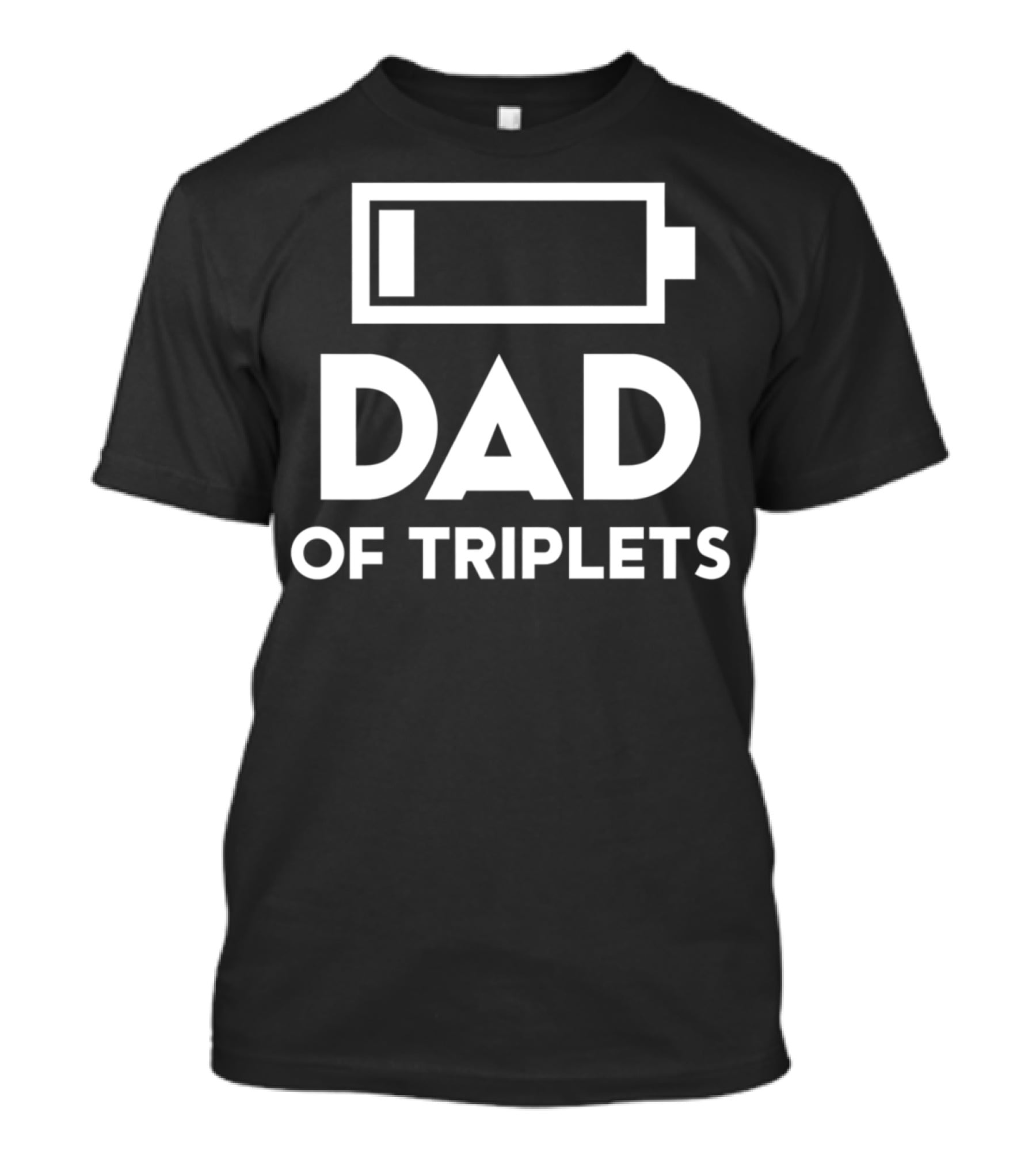 Dad Of Triplets Low Battery Icon Daughter Son80 T-Shirt