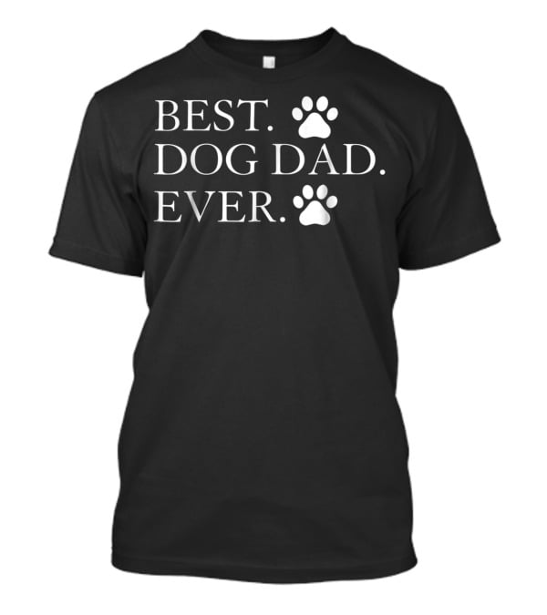 Best Dog Dad Ever Paw Print Dog Lover Owner Father Daddy T-Shirt