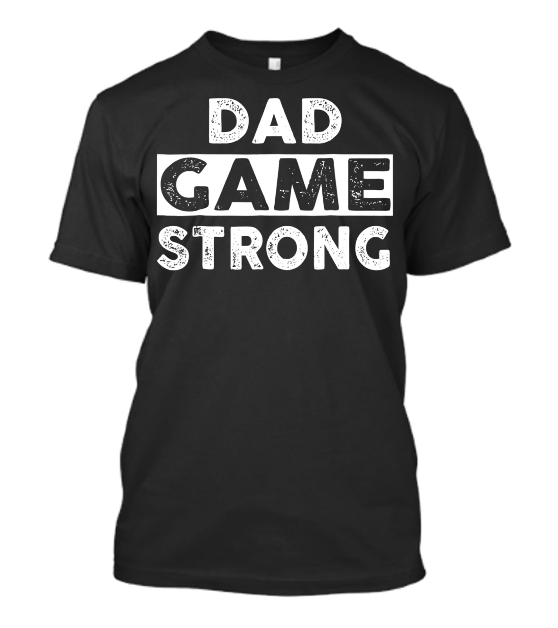 Dad Game Strong Awesome T-Shirt