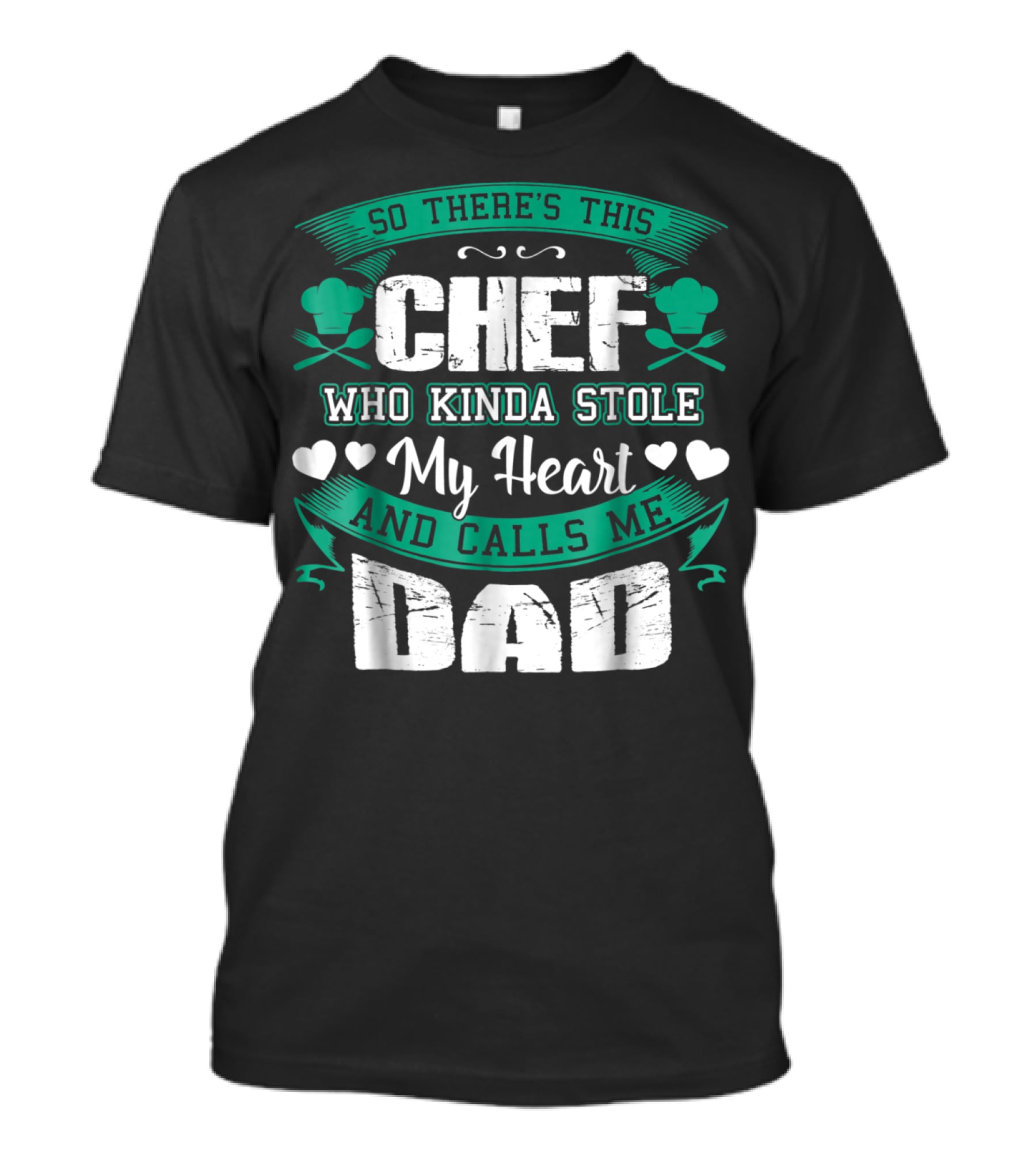 So There's This Chef Who Kinda Stole My Heart And Calls Me Dad T-Shirt