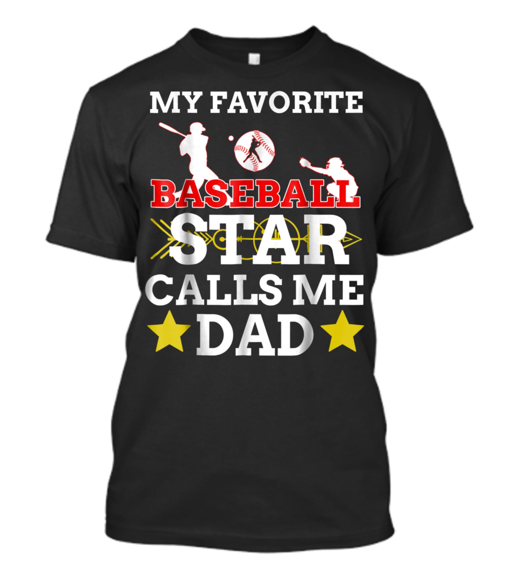 MY FAVORITE BASEBALL STAR CALLS ME DAD T-Shirt