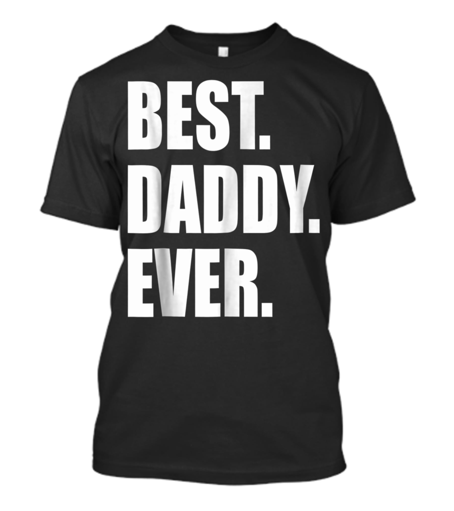 Best Daddy Ever Dad For 42 Best Daddy Ever T-Shirt