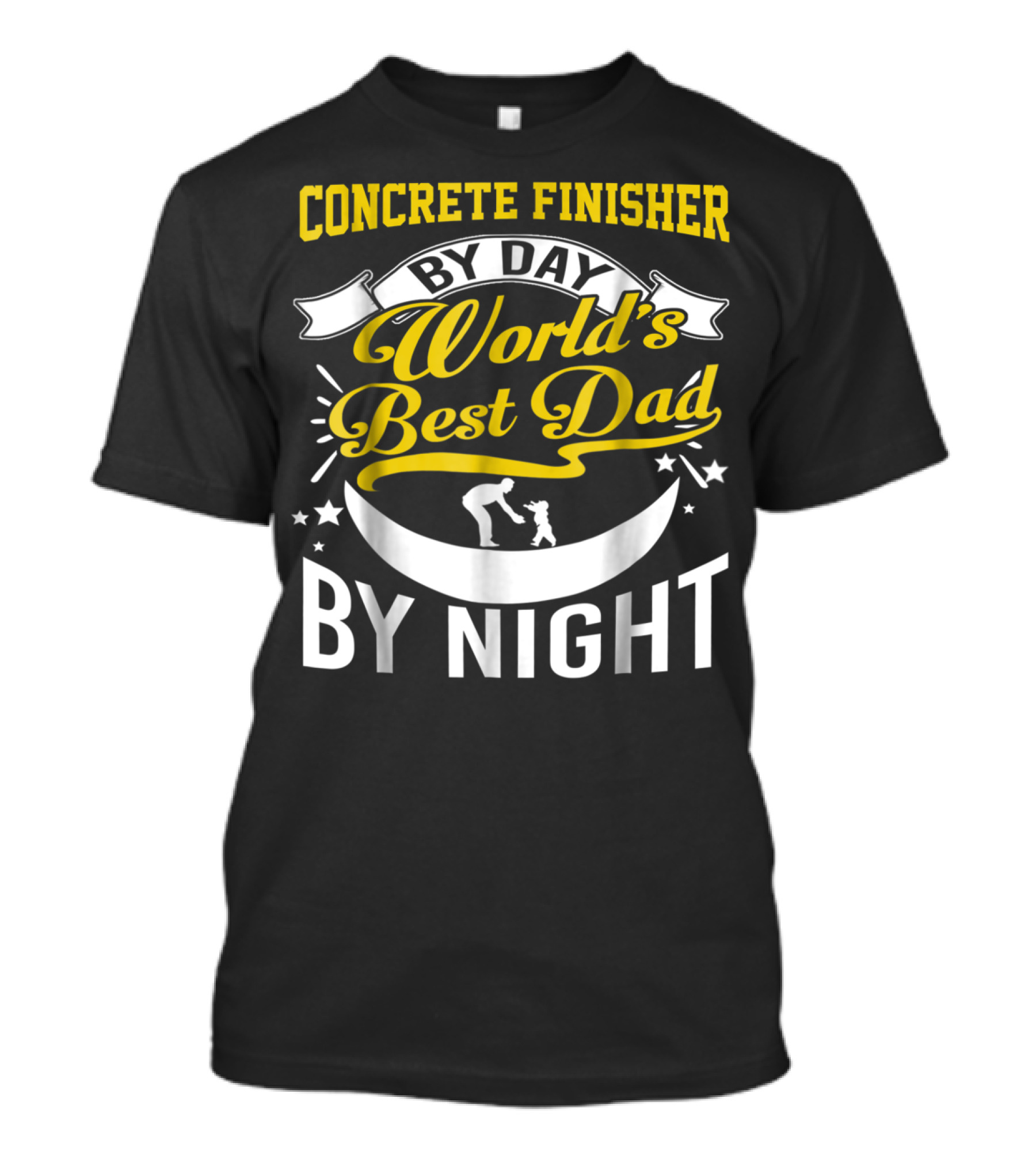 Concrete Finisher By Day World's Best Dad By Night Moon And Stars T-Shirt