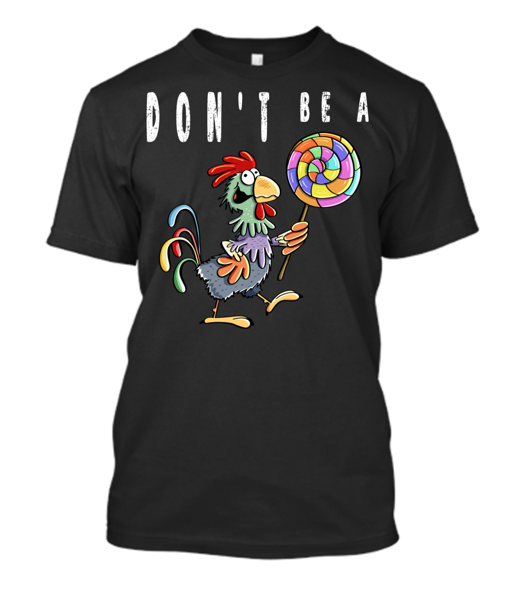 DON'T BE A CHICKEN LOLLIPOP GAG COLORED ROOSTER CARTOON T-Shirt